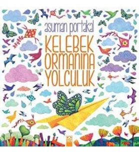 Kelebek Ormanına Yolculuk - Asuman Portakal