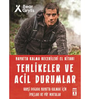 Tehlikeler Ve Acil Durumlar / Hayatta Kalma Becerileri El Kitabı 11 - Bear Grylls - Timaş Yayınları