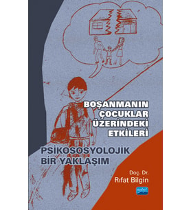 BOŞANMANIN ÇOCUKLAR ÜZERİNDEKİ ETKİLERİ - Psikososyolojik Bir Yaklaşım