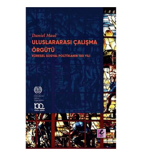 Uluslararası Çalışma Örgütü  Küresel Sosyal Politikanın 100 Yılı