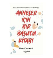 Anneler İçin Bir Başucu Kitabı