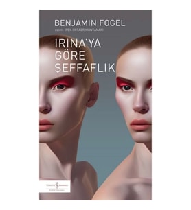 Irına’ya Göre Şeffaflık