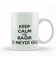Keep Calm And Bağir O Neydi GIz Kupa Bardak Porselen
