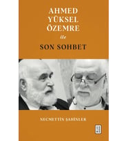 Ahmed Yüksel Özemre ile Son Sohbet Necmettin Şahinler