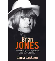 Brian Jones: The Untold Life And Mysterious Death Of A Rock Legend