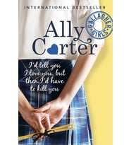 Gallagher Girls: I'D Tell You I Love You, But Then I'D Have To Kill You: Book 1
