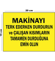 Metal Makinayı Terk Ederken Durdurun 15 cm x 20 cm Uyarı Levhası Yönlendirme Tabelası