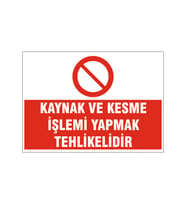 Yangın önlemi almadan kaynak ve kesme yapma, isg uyarı levhası
