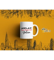 "Anlat Sen Seversin Yalanı" Yazılı Kupa Bardak