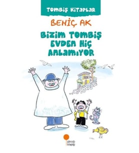 Bizim Tombiş Evden Hiç Anlamıyor
