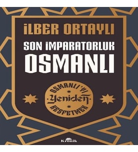 Son İmparatorluk Osmanlı - Osmanlı’yı Yeniden Keşfetmek 2