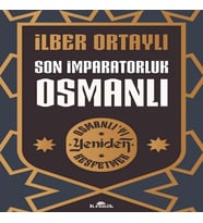 Son İmparatorluk Osmanlı - Osmanlı’yı Yeniden Keşfetmek 2