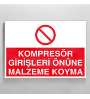 Kompresör Girişleri Önüne Malzeme Koyma Uyarı Levhası 60x90cm (Karışık)