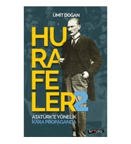 Hurafeler-2 /Atatürk’e Yönelik Kara Propaganda