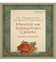 Hz. Peygamber Sevgisinin Şaheseri - Mevlid Ve Süleyman Çelebi