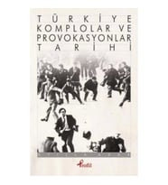 Türkiye Komplolar ve Provokasyonlar Tarihi
