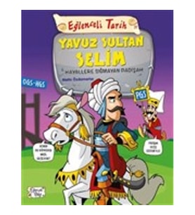 Eğlenceli Tarih 31: Yavuz Sultan Selim - Hayallere Sığmayan Padişah
