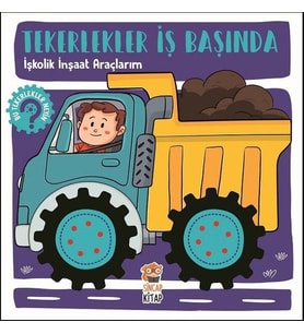Tekerlekler İş Başında - İşkolik İnşaat Araçlarım