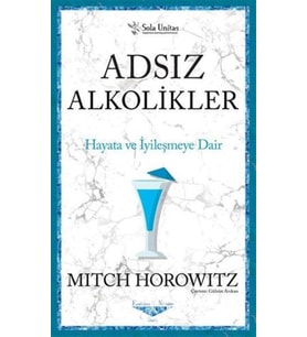 Adsız Alkolikler Hayata ve iyileşmeye Dair - Mitch Horowitz