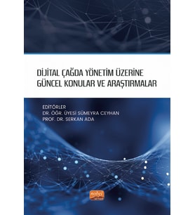 Dijital Çağda Yönetim Üzerine Güncel Konular ve Araştırmalar