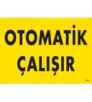 Otomotik Çalışır Uyarı Levhası 25x35 KOD:245