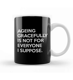 Ageing Gracefully Not For Everyone Kupa Bardak Porselen