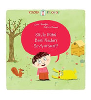 Küçük Filozof Söyle Baba Beni Neden Seviyorsun