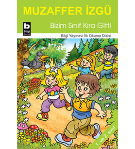 Bizim Sınıf Kıra Gitti / İlk Okuma Dizisi