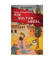 İnanç ve İsyan Ozanı Pir Sultan Abdal