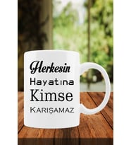 Herkesin Hayatına Kimse Karışamaz Kupa Bardak