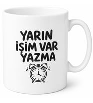 Yarın İşim Var Yazma Yazılı Komik Kupa Bardak Esprili Hediye