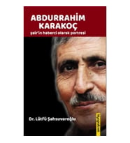 Abdurrahim Karakoç Şair'in Haberci Olarak Portresi