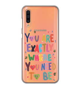 Samsung Galaxy A70 Uyumlu You Are Exactly Where You Need To Be Desenli Şeffaf Telefon Kılıfı