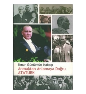 Anmaktan Anlamaya Doğru Atatürk