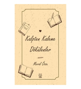Kalpten Kaleme Dökülenler