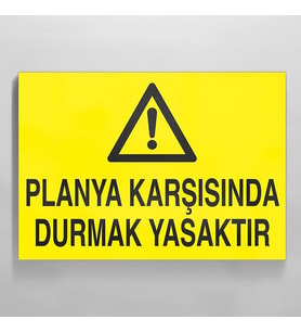 Planya Karşısında Durmak Yasaktır Uyarı Levhası 20x30cm (Karışık)