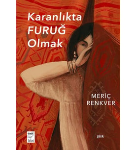 Karanlıkta Furuğ Olmak