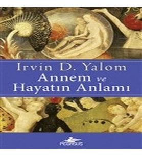 Annem ve Hayatın Anlamı