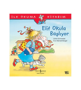 Elif Okula Başlıyor - İlk Okuma Kitabım - Liane Schneider