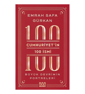 Cumhuriyetin 100 İsmi: Büyük Devrimin Portreleri