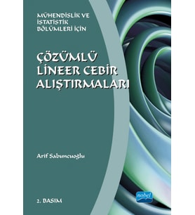 ÇÖZÜMLÜ LİNEER CEBİR ALIŞTIRMALARI - Mühendislik ve İstatistik Bölümleri İçin