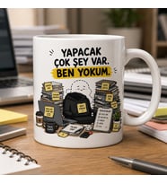 Yapacak Çok Şey Var Ben Yokum Yazılı Eğlenceli Kupa