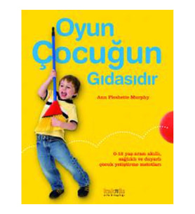 Oyun Çocuğun Gıdasıdır