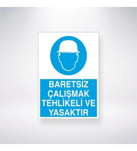 Baretsiz Çalışmak Tehlikeli ve Yasaktır 21x28 Arkası Yapışkanlı Levha