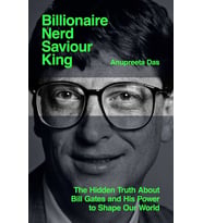Billionaire, Nerd, Saviour, King: The Hidden Truth About Bill Gates And His Power To Shape Our World (Krem)