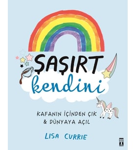 Şaşırt Kendini Kafanın İçinden Çık Dünyaya Açıl Lisa Currıe Genç Timaş