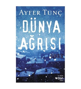 Dünya Ağrısı Ayfer Tunç Can Yayınları