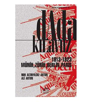 Dada Kılavuz: 1913 - 1923 Münih, Zürih, Berlin, Paris (Krem)