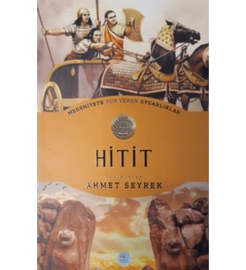 Hitit : Medeniyete Yön Veren Uygarlıklar