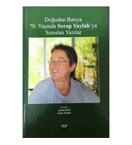 Doğudan Batıya 70. Yaşında Serap Yaylalı'ya Sunulan Yazılar